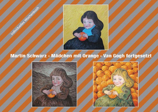 Individuelles Wochenbuch - Mädchen mit Orange Van Gogh fortgesetzt - Martin Schwarz und andere
